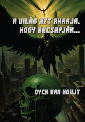 A világ azt akarja, hogy becsapják...