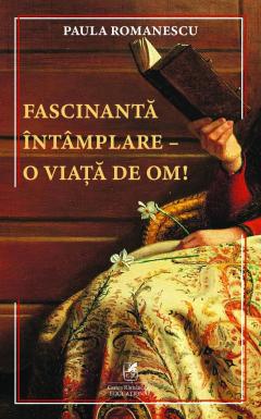 Fascinanta intamplare – o viata de om!